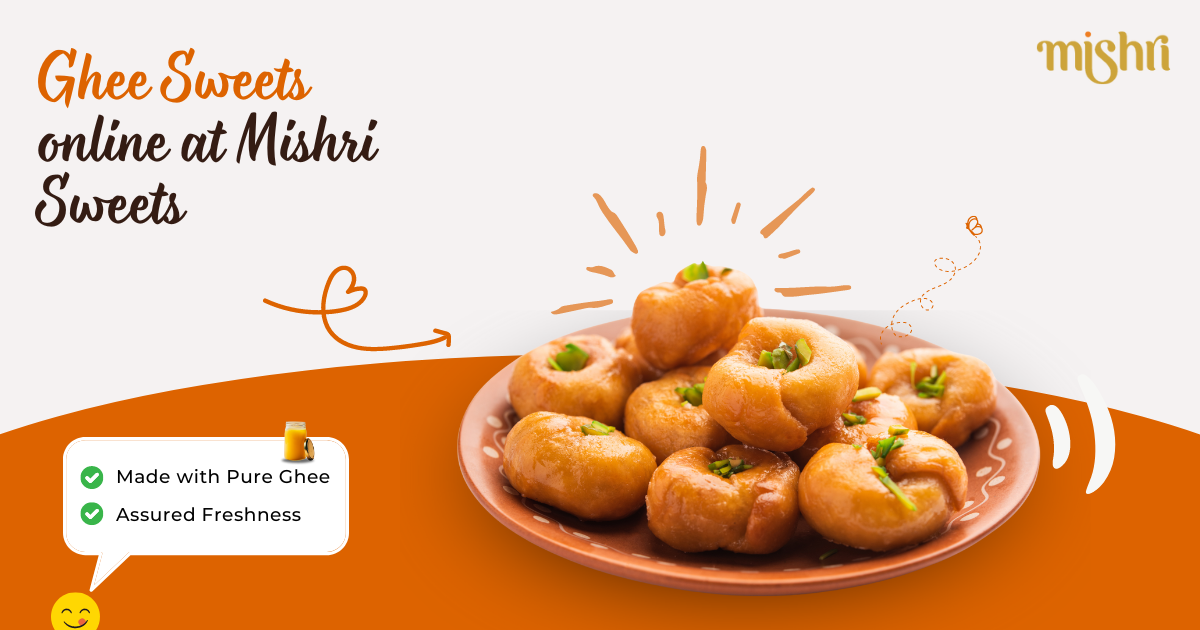 Exploring the Alluring World of Pure Ghee Sweets online at Mishri Sweets